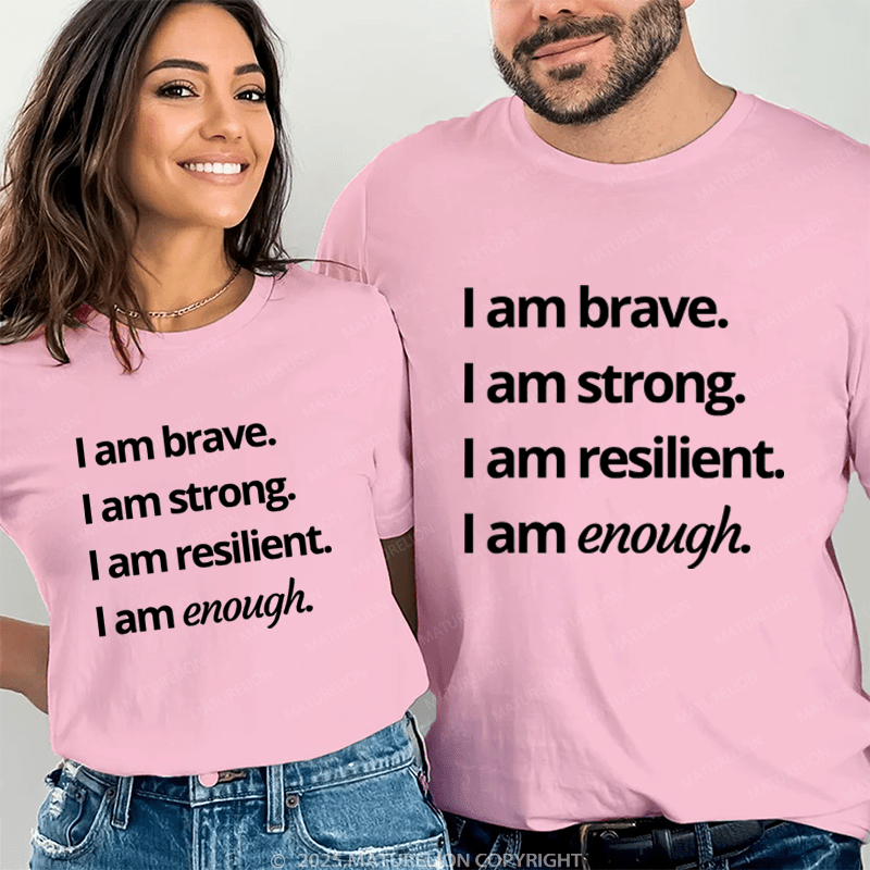 Maturelion I Am Brave Strong Resilient Enought Couple T-Shirt