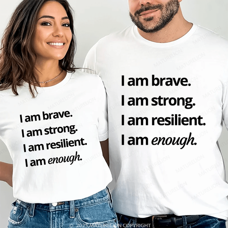 Maturelion I Am Brave Strong Resilient Enought Couple T-Shirt