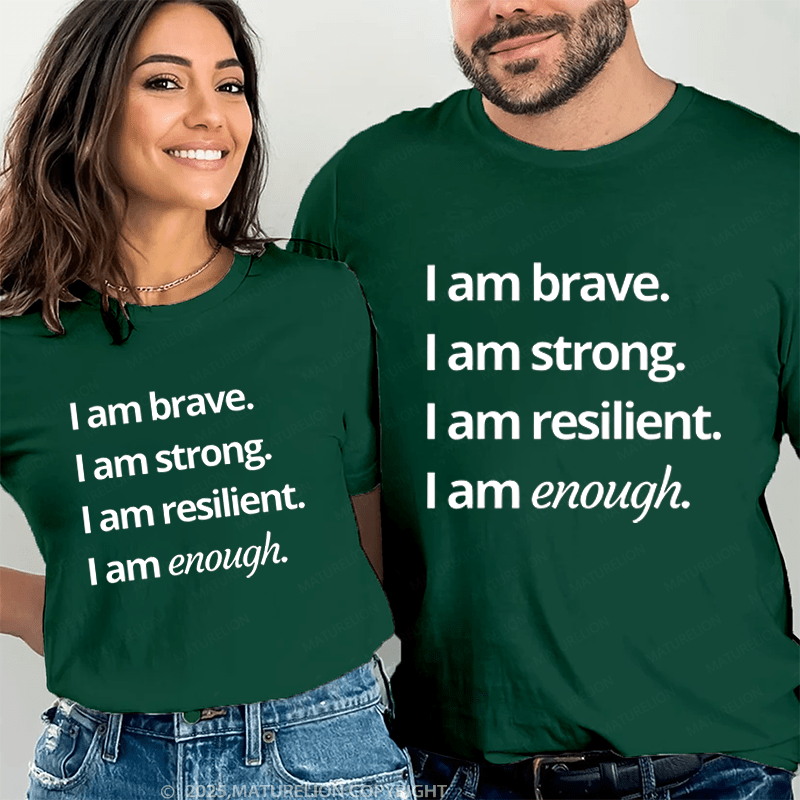 Maturelion I Am Brave Strong Resilient Enought Couple T-Shirt