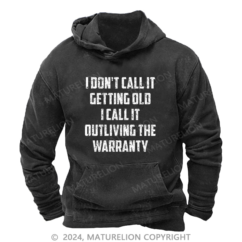 Maturelion I Don't Call It Getting Old I Call It Outliving The Warranty DTG Printing Washed Hoodie