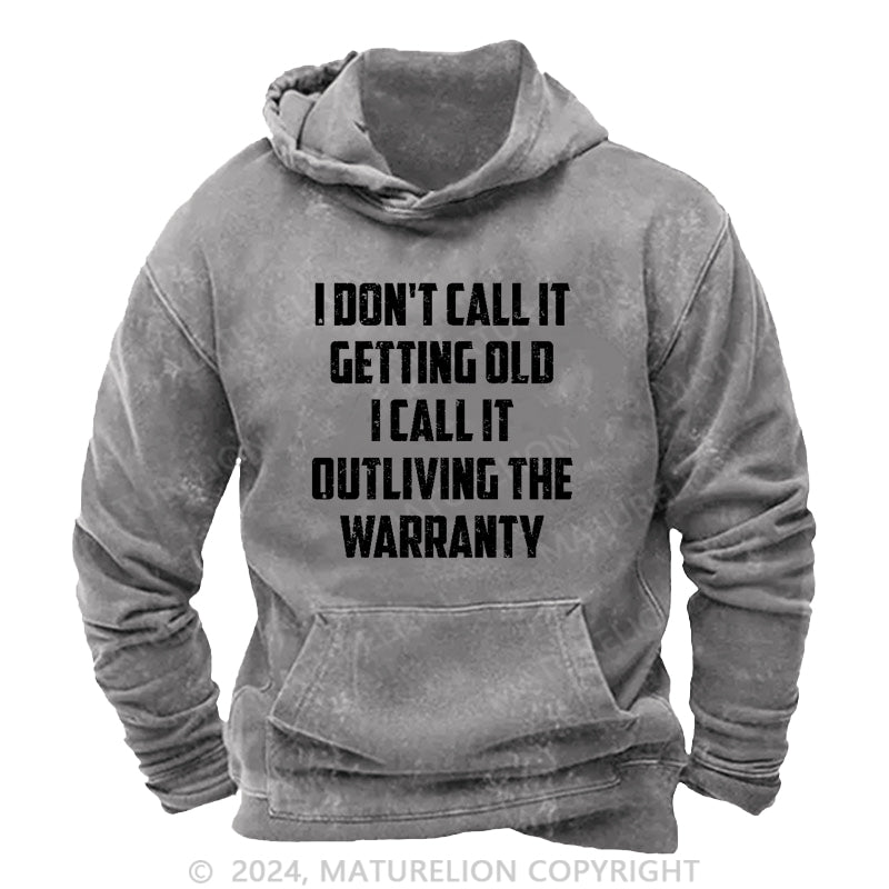 Maturelion I Don't Call It Getting Old I Call It Outliving The Warranty DTG Printing Washed Hoodie