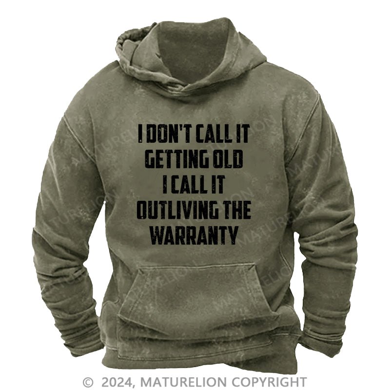 Maturelion I Don't Call It Getting Old I Call It Outliving The Warranty DTG Printing Washed Hoodie