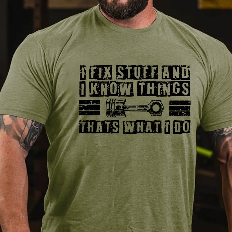 Maturelion I Fix Stuff And I Know Things That's What I Do T-shirt