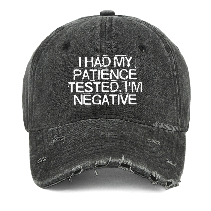 Maturelion I Had My Patience Tested I'm Negative Washed Vintage Cap