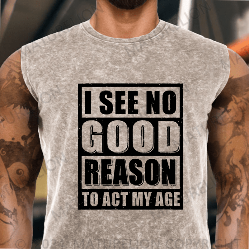 Maturelion I See No Good Reason To Act My Age Vintage Washed Tank Top