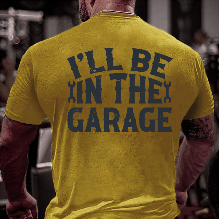 Maturelion I'll Be In The Garage Funny Motorcycle Gift Men's T-shirt