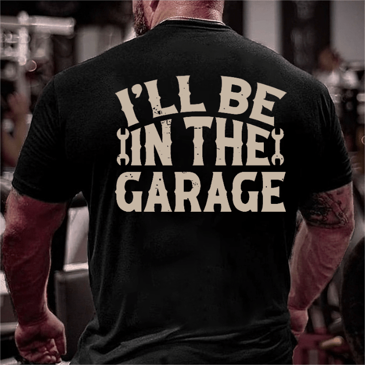 Maturelion I'll Be In The Garage Funny Motorcycle Gift Men's T-shirt