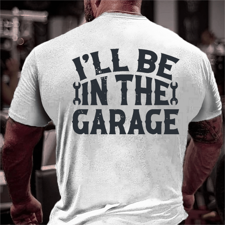 Maturelion I'll Be In The Garage Funny Motorcycle Gift Men's T-shirt