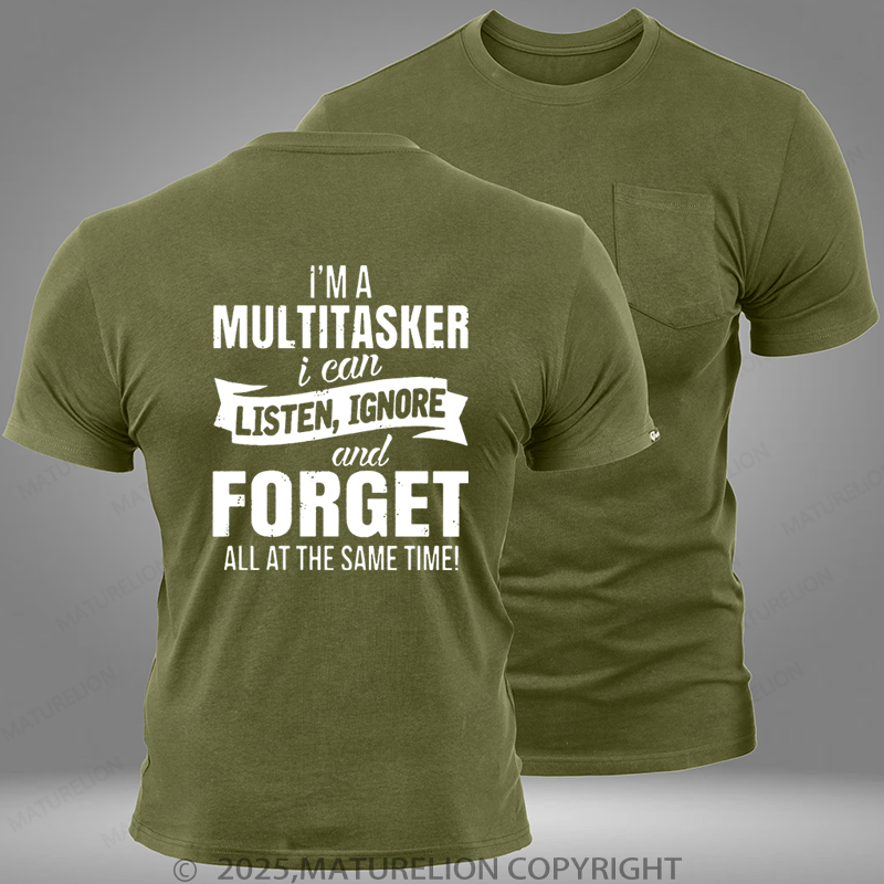 Maturelion I'm A Multitasker I Can Listen Ignore And Forget All At The Same Time Pocket T-Shirt
