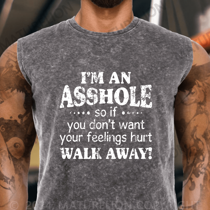 Maturelion  I'm An Asshole So If You Don't Want Your Feelings Hurt Walk Away Vintage Washed Tank Top