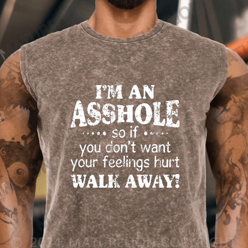 Maturelion  I'm An Asshole So If You Don't Want Your Feelings Hurt Walk Away Vintage Washed Tank Top