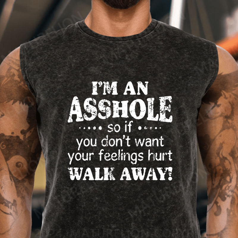 Maturelion  I'm An Asshole So If You Don't Want Your Feelings Hurt Walk Away Vintage Washed Tank Top