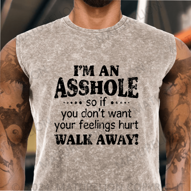 Maturelion  I'm An Asshole So If You Don't Want Your Feelings Hurt Walk Away Vintage Washed Tank Top