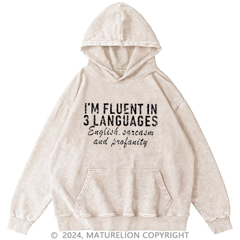 Maturelion I'm Fluent In 3 Languages English Sarcasm And Profanity DTG Printing Washed Hoodie
