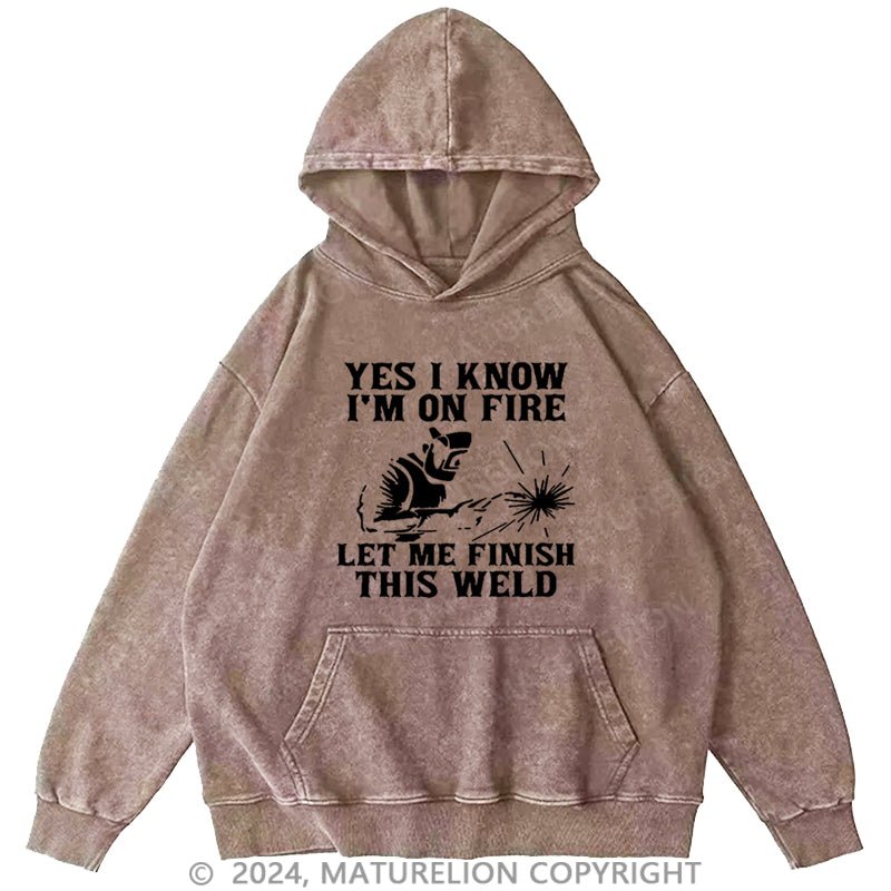 Maturelion I'm On Fire Let Me Finish This Weld DTG Printing Washed Custom Hoodie