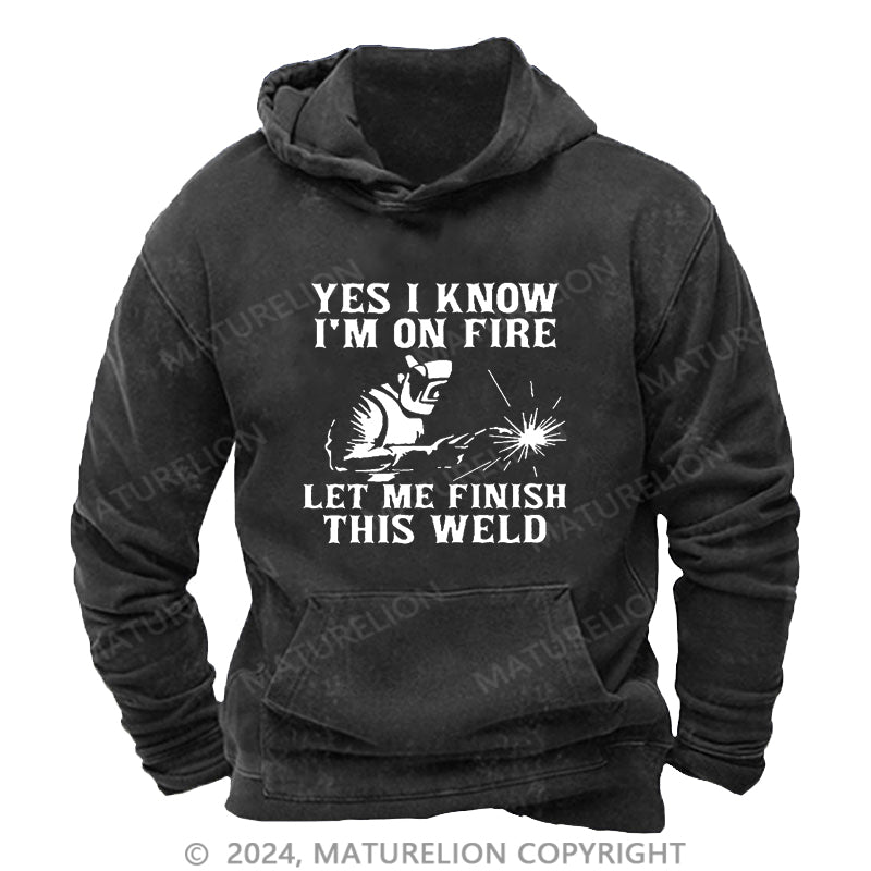 Maturelion I'm On Fire Let Me Finish This Weld DTG Printing Washed Custom Hoodie