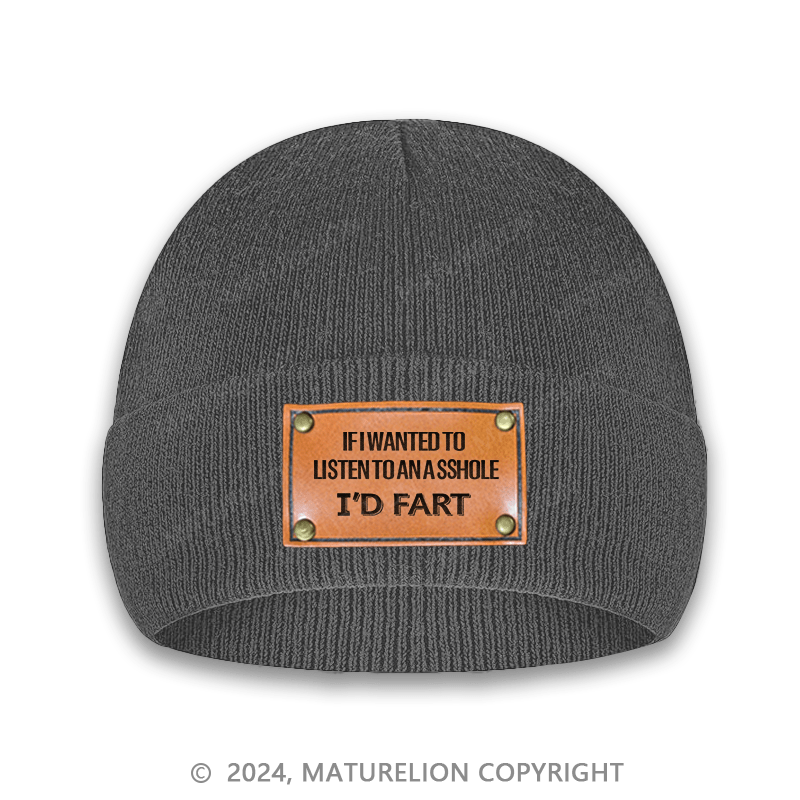 Maturelion If I Wanted To Listen To An Asshole I'd Fart Cap