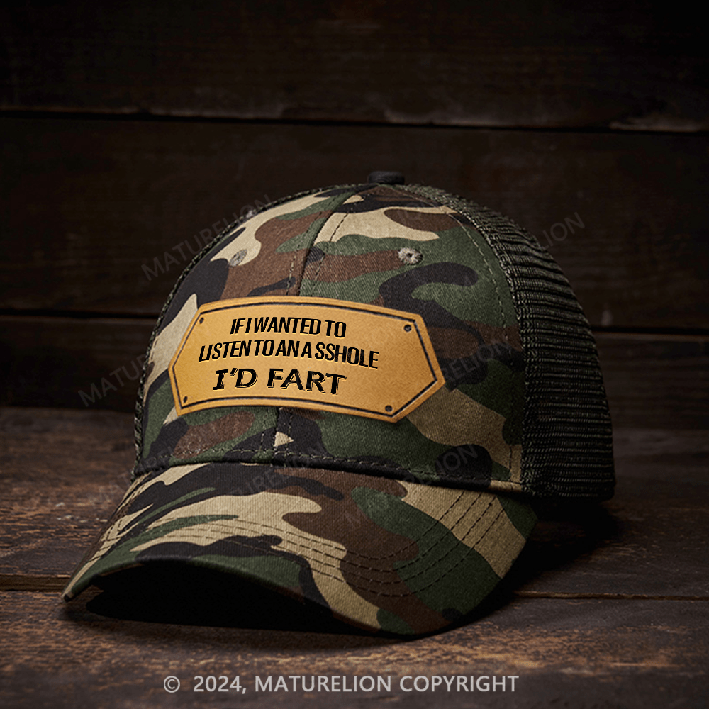 Maturelion If I Wanted To Listen To An Asshole I'd Fart Leather Patch Cap