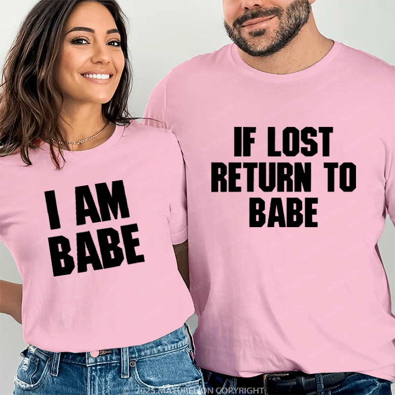 Maturelion If Lost Return To Babe & I Am Babe Couple T-Shirt