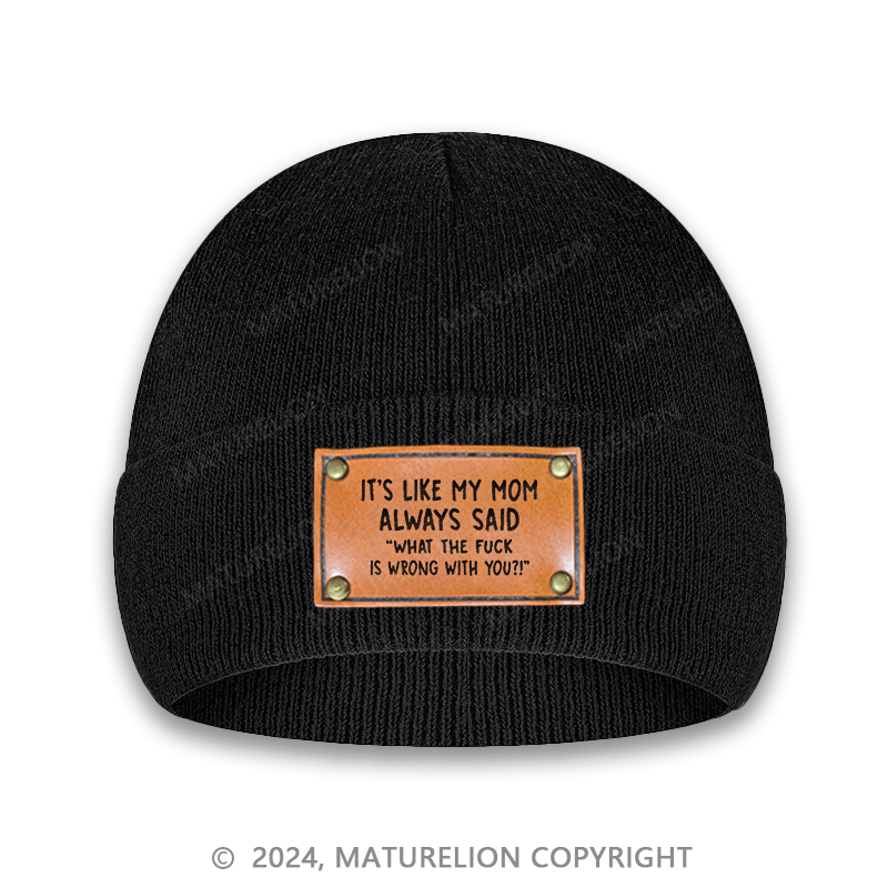 Maturelion It's Like My Mom Always Said What The Fuck Is Wrong With You Casual Letters Cap