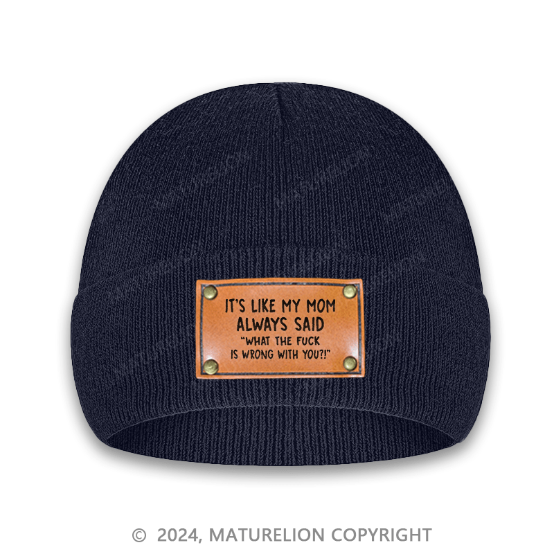 Maturelion It's Like My Mom Always Said What The Fuck Is Wrong With You Casual Letters Cap