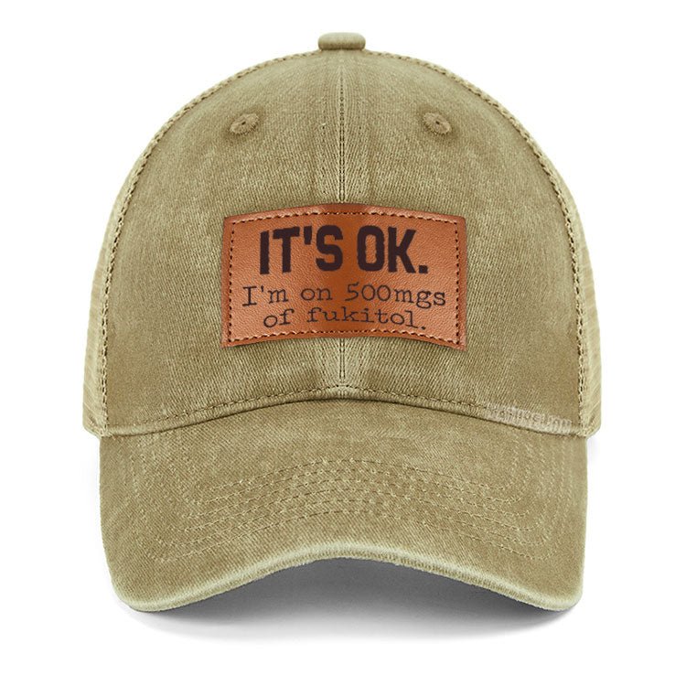 Maturelion It's OK I'm On 500mgs of Fukitol Leather Patch Cap