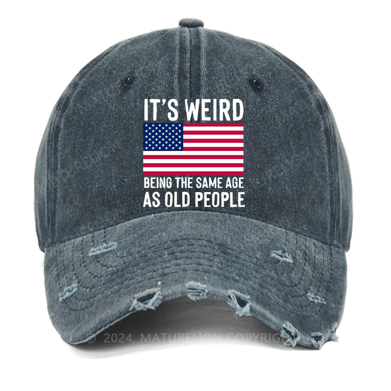 Maturelion It's Weird Being The Same Age As Old People Washed Vintage Cap