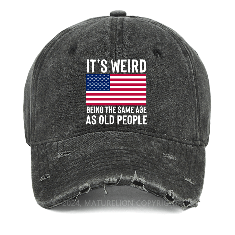 Maturelion It's Weird Being The Same Age As Old People Washed Vintage Cap