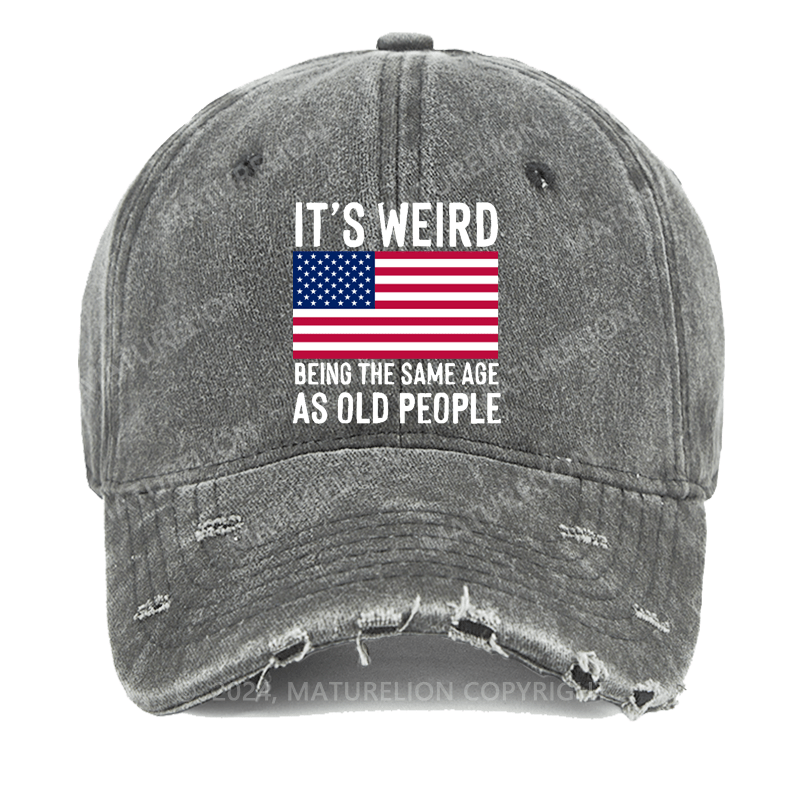 Maturelion It's Weird Being The Same Age As Old People Washed Vintage Cap