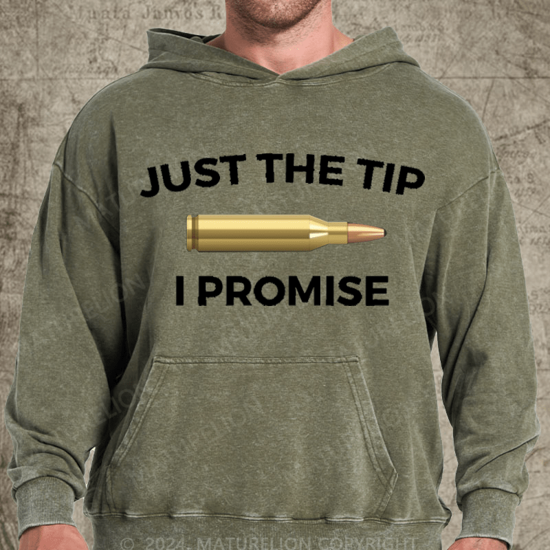 Maturelion Just The Tip I Promise Funny Gun Owner Gun Lover Washed Custom Hoodie