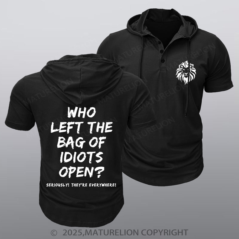 Maturelion Men's Hooded Henley Shirt Who Left The Bag Of Idiots Open Hooded Henley Shirt