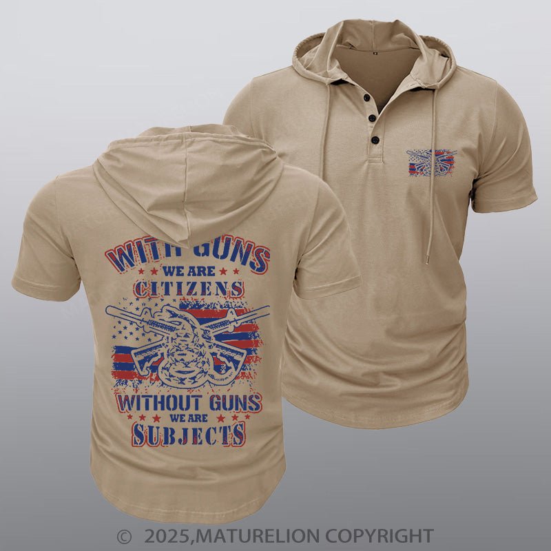 Maturelion Men's Hooded Henley Shirt With Guns We Are Citizens, Without Guns We Are Subjects Essential Hooded Henley Shirt