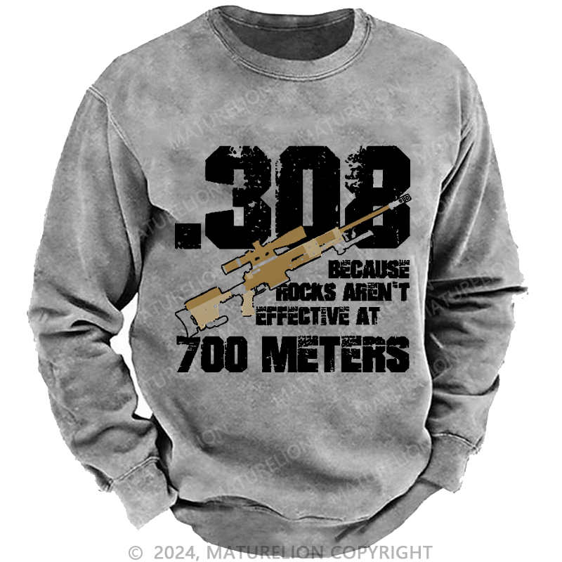 Maturelion Men's Sweatshirt .308 Because Rocks Aren't Effective At 700 Meters Custom Washed Sweatshirt