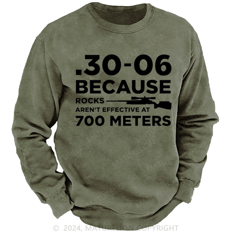 Maturelion Men's Sweatshirt 30-06 Because Rocks Aren'T Effective At 700 Meters Gun Print Custom Washed Sweatshirt