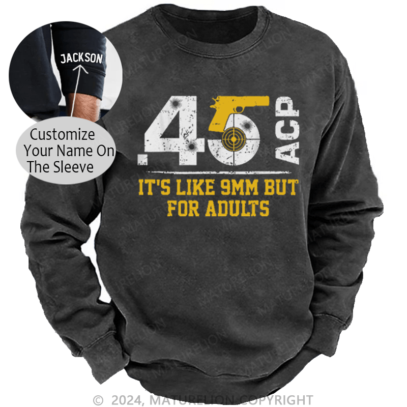 Maturelion Men's Sweatshirt 45 ACP It's Like 9mm But For Adults Custom Washed Sweatshirt