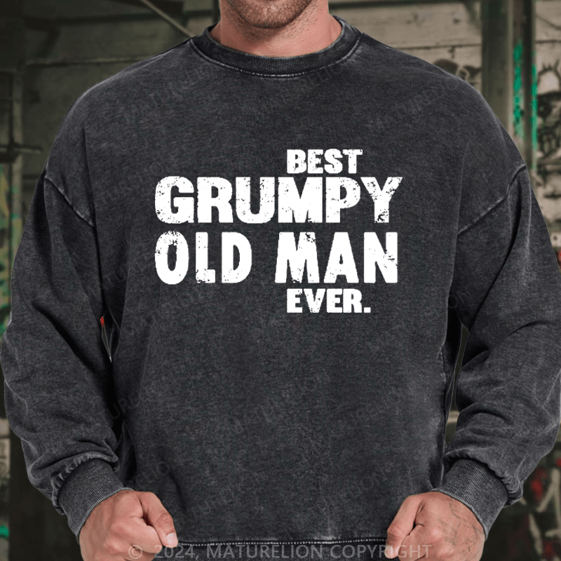 Maturelion Men's Sweatshirt Best Grumpy Old Man Ever Funny Men's Custom Washed Sweatshirt
