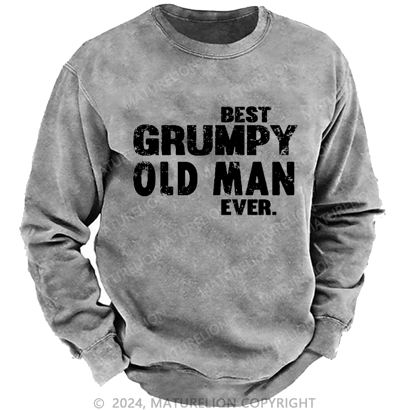 Maturelion Men's Sweatshirt Best Grumpy Old Man Ever Funny Men's Custom Washed Sweatshirt
