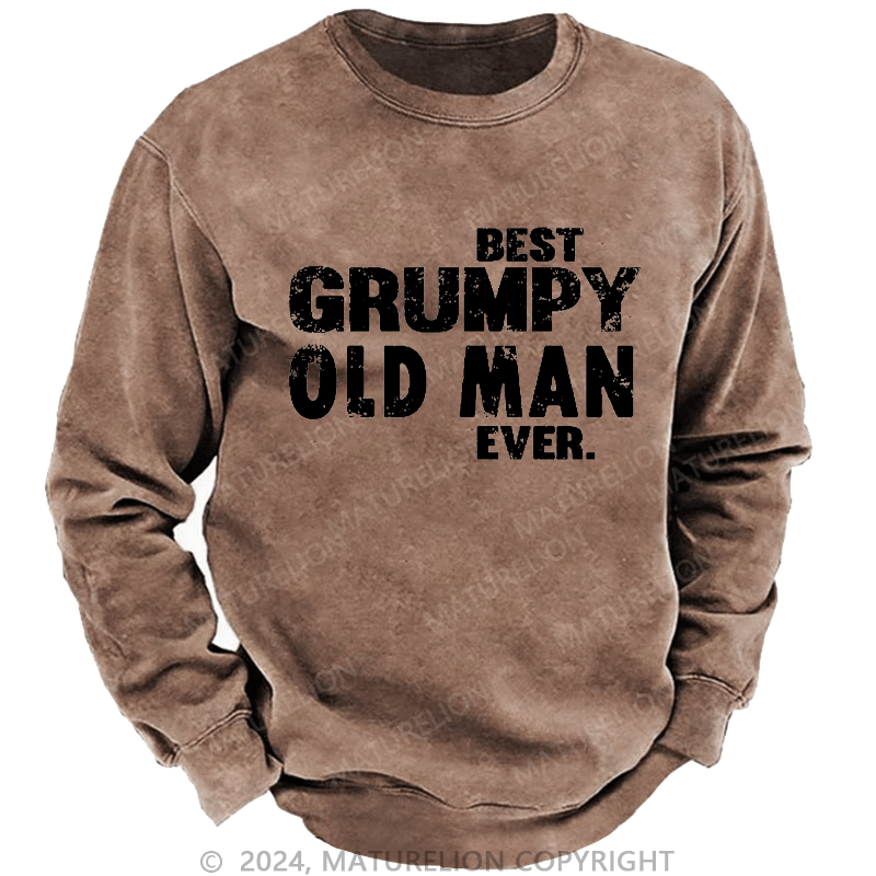 Maturelion Men's Sweatshirt Best Grumpy Old Man Ever Funny Men's Custom Washed Sweatshirt