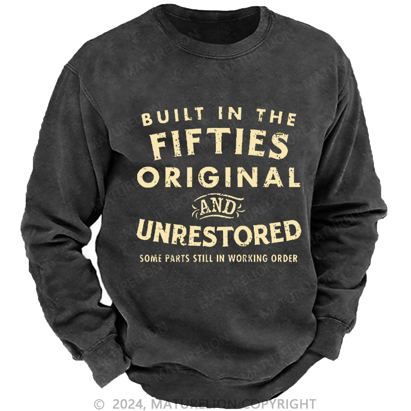 Maturelion Men's Sweatshirt Built In The Fifties Original And Unrestored Some Parts Still In Working Order Custom Sweatshirt