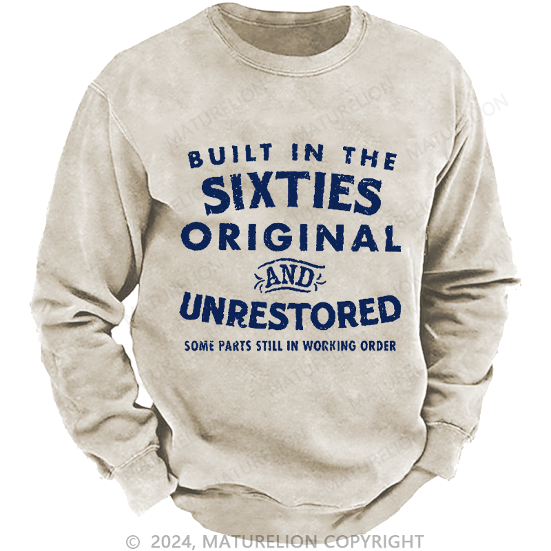 Maturelion Men's Sweatshirt Built In The Sixties Original And Unrestored Some Parts Still In Working Order Custom Washed Sweatshirt
