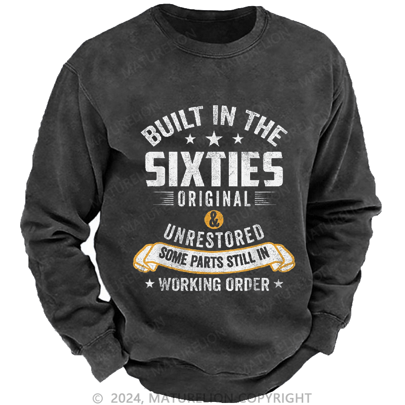 Maturelion Men's Sweatshirt Built in the Sixties Original & Unrestored some Parts still in Working Order Custom Washed Sweatshirt