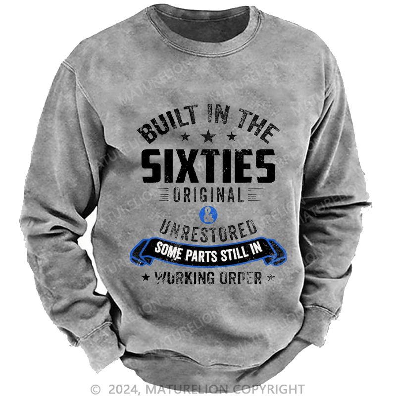 Maturelion Men's Sweatshirt Built in the Sixties Original & Unrestored some Parts still in Working Order Custom Washed Sweatshirt