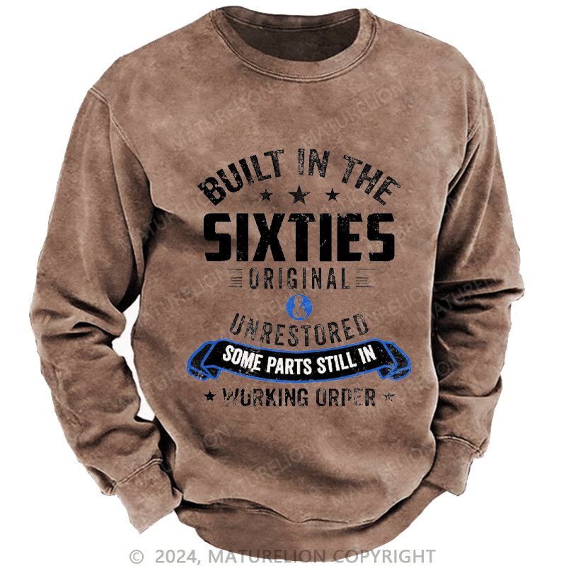 Maturelion Men's Sweatshirt Built in the Sixties Original & Unrestored some Parts still in Working Order Custom Washed Sweatshirt