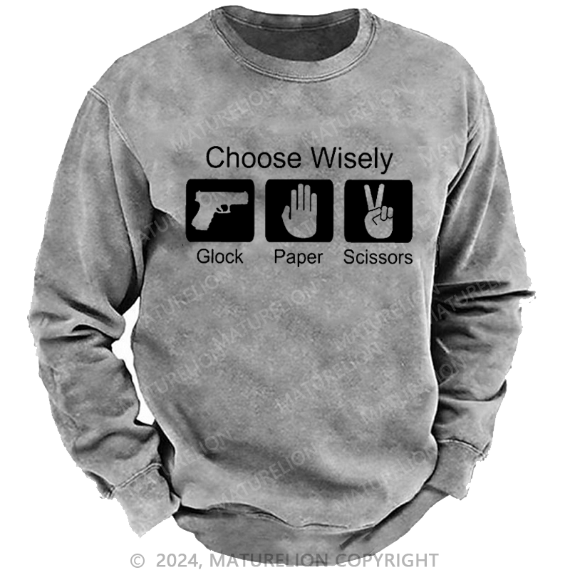 Maturelion Men's Sweatshirt Choose Wisely Glock Paper Scissors Custom Washed Sweatshirt