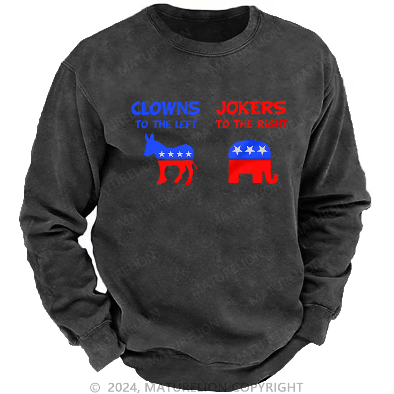 Maturelion Men's Sweatshirt Clowns To The Left Jokers To The Right Custom Washed Sweatshirt