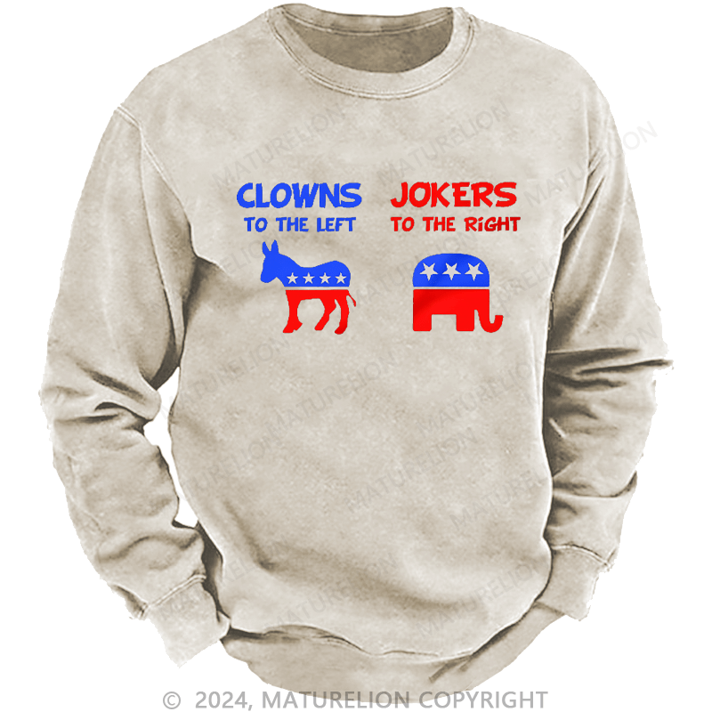 Maturelion Men's Sweatshirt Clowns To The Left Jokers To The Right Custom Washed Sweatshirt
