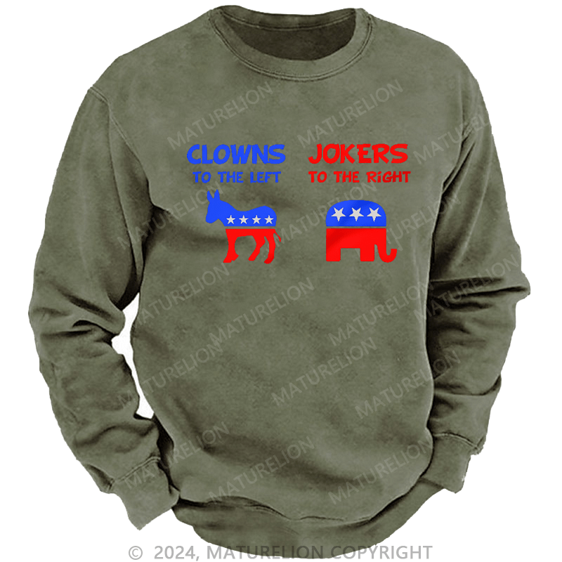 Maturelion Men's Sweatshirt Clowns To The Left Jokers To The Right Custom Washed Sweatshirt
