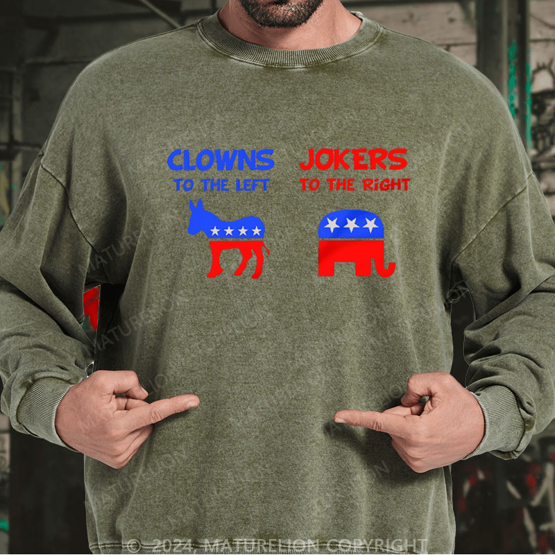 Maturelion Men's Sweatshirt Clowns To The Left Jokers To The Right Custom Washed Sweatshirt