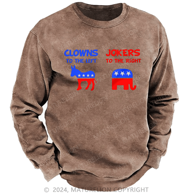 Maturelion Men's Sweatshirt Clowns To The Left Jokers To The Right Custom Washed Sweatshirt