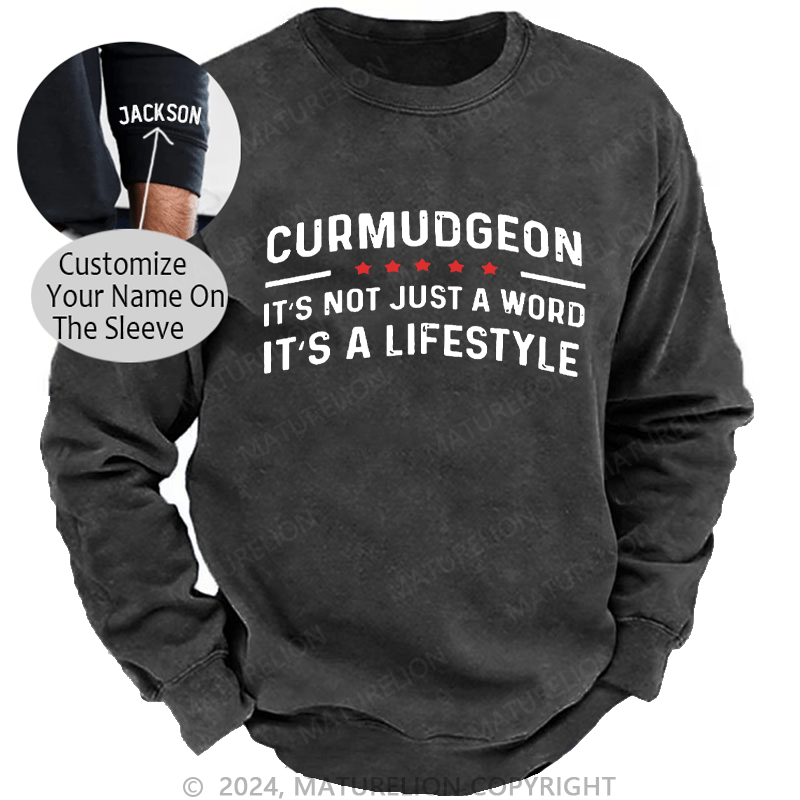 Maturelion Men's Sweatshirt Curmudgeon It's Not Just A Word, It's A Lifestyle Custom Washed Sweatshirt
